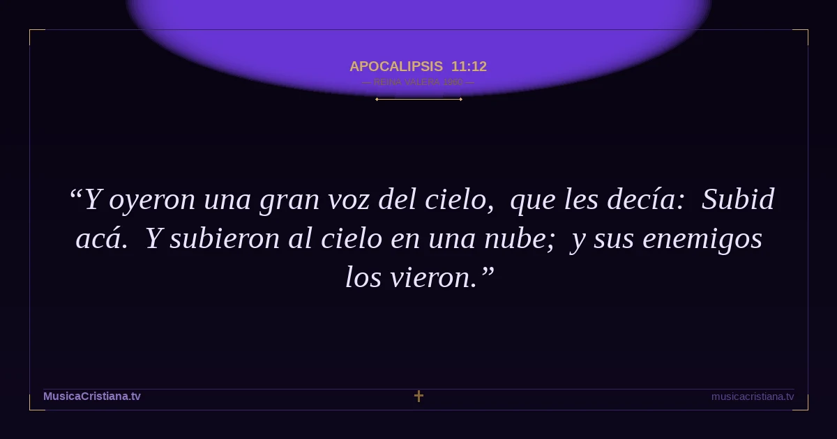 Apocalipsis 11:12 — Biblia Reina Valera 1960 — MusicaCristiana.tv