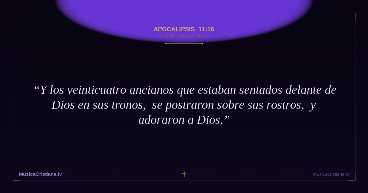 Apocalipsis 11:16 — Biblia Reina Valera 1960 — MusicaCristiana.tv