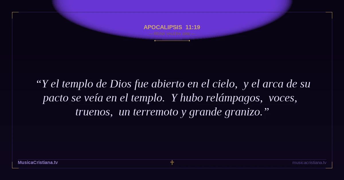 Apocalipsis 11:19 — Biblia Reina Valera 1960 — MusicaCristiana.tv