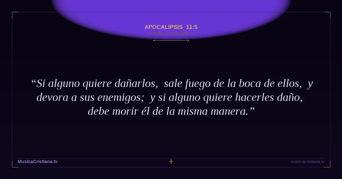 Apocalipsis 11:5 — Biblia Reina Valera 1960 — MusicaCristiana.tv