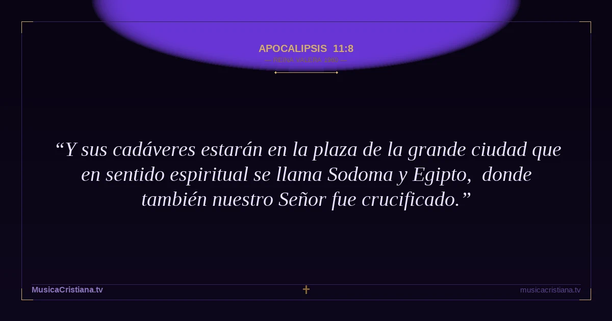 Apocalipsis 11:8 — Biblia Reina Valera 1960 — MusicaCristiana.tv