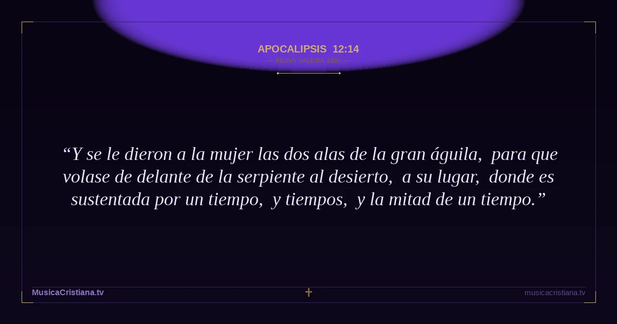 Apocalipsis 12:14 — Biblia Reina Valera 1960 — MusicaCristiana.tv