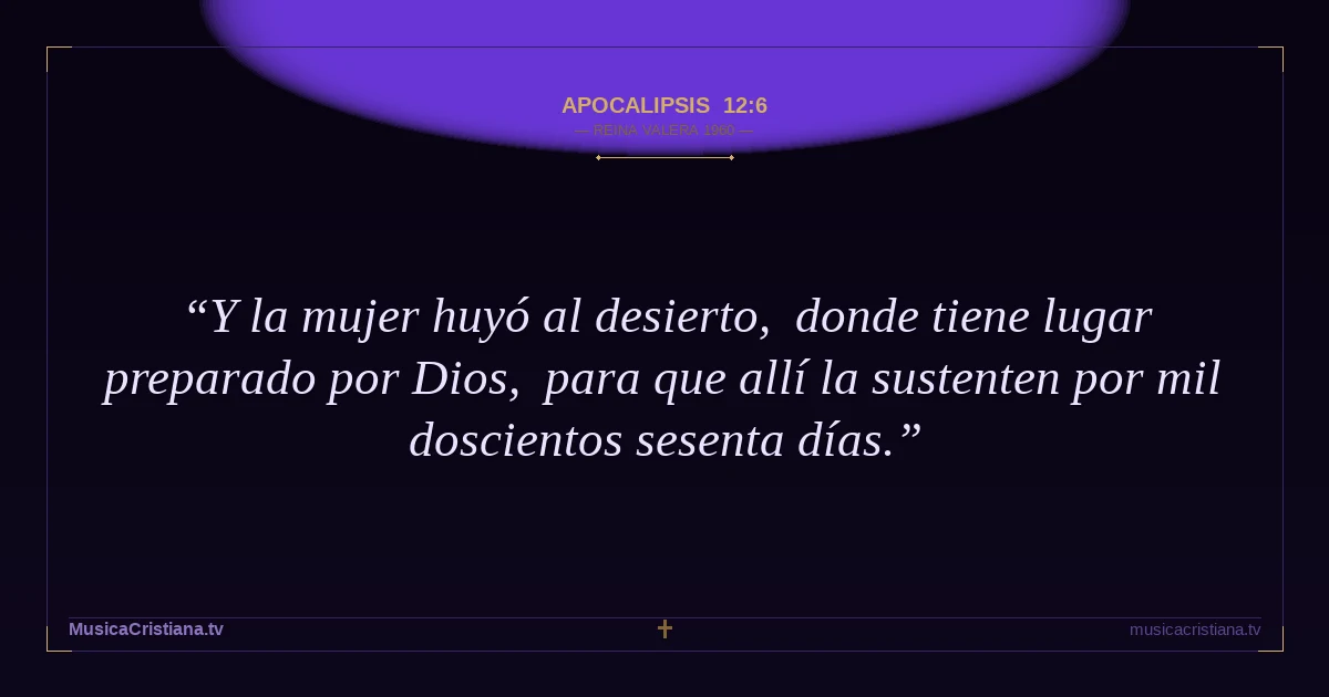 Apocalipsis 12:6 — Biblia Reina Valera 1960 — MusicaCristiana.tv