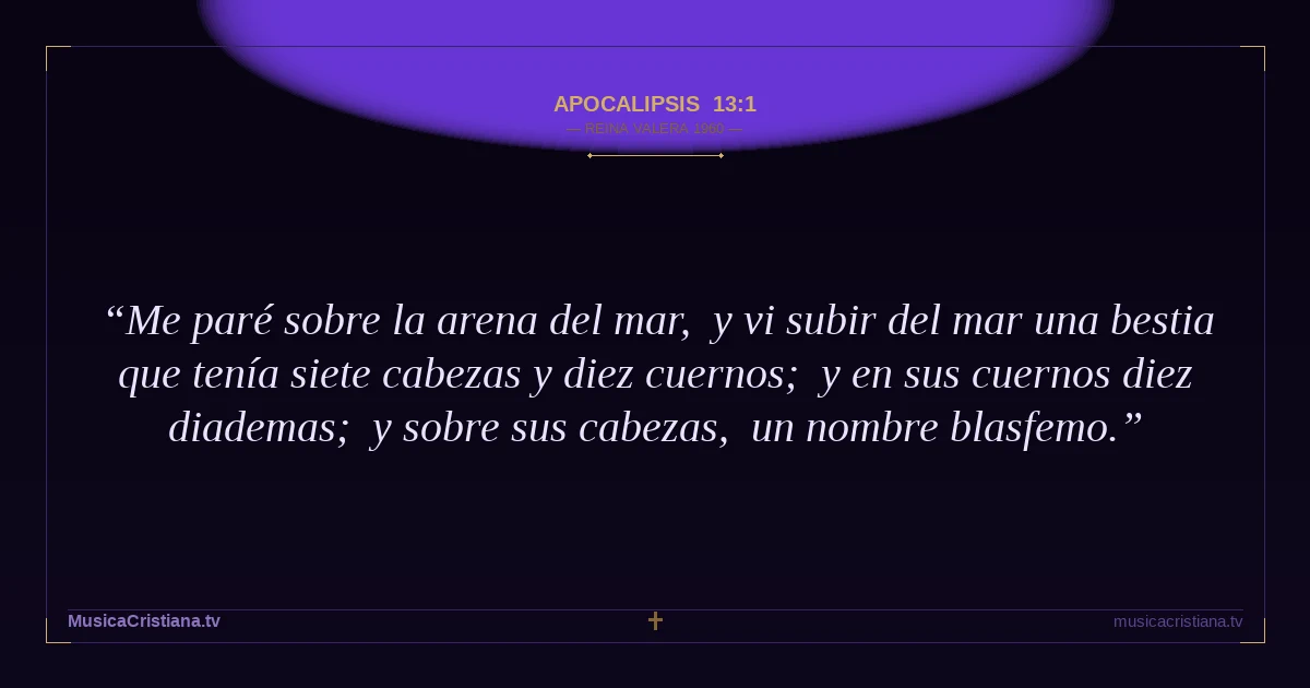 Apocalipsis 13:1 — Biblia Reina Valera 1960 — MusicaCristiana.tv