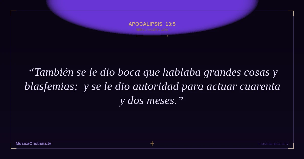 Apocalipsis 13:5 — Biblia Reina Valera 1960 — MusicaCristiana.tv