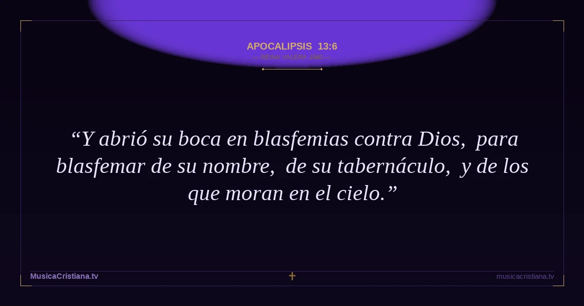Apocalipsis 13:6 — Biblia Reina Valera 1960 — MusicaCristiana.tv
