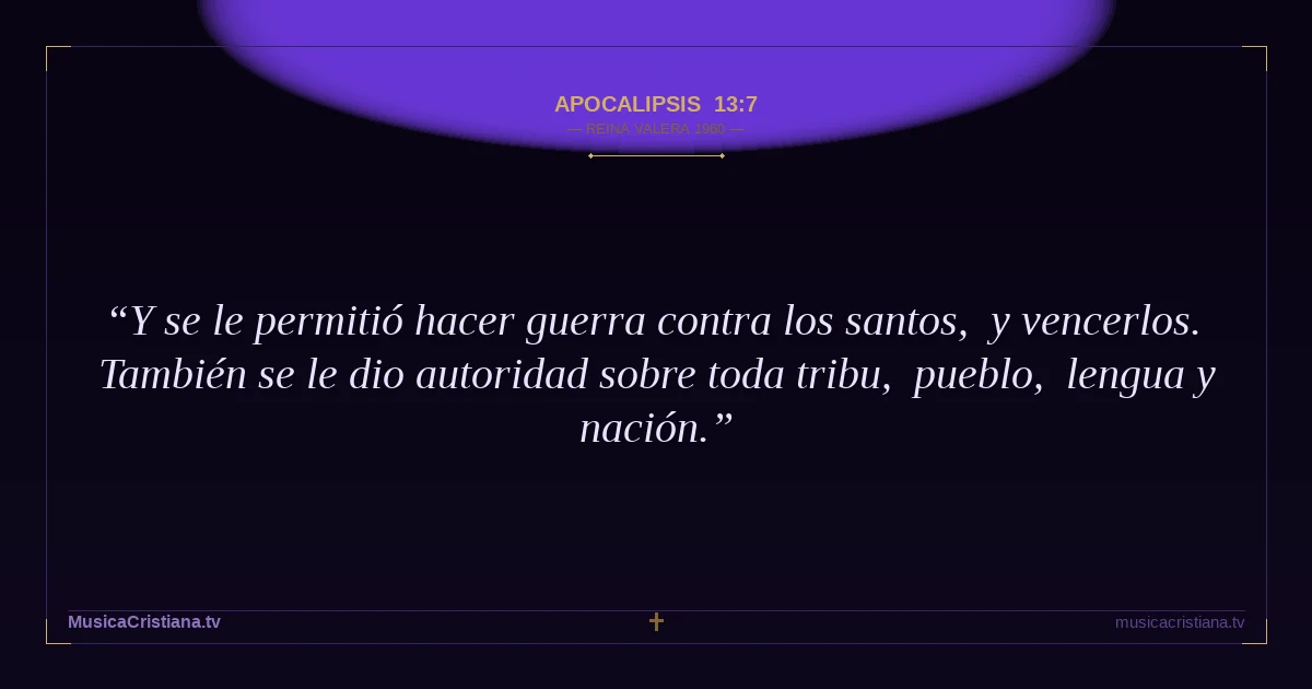 Apocalipsis 13:7 — Biblia Reina Valera 1960 — MusicaCristiana.tv