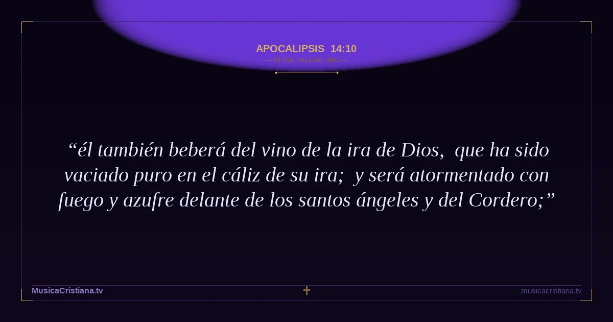 Apocalipsis 14:10 — Biblia Reina Valera 1960 — MusicaCristiana.tv