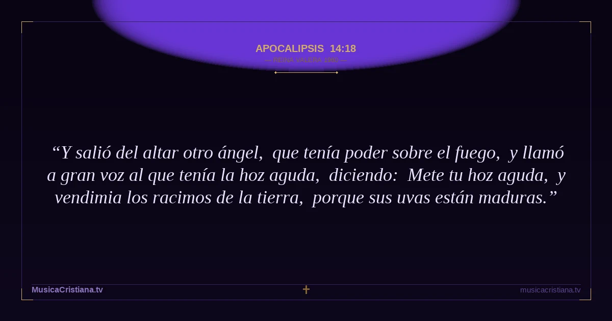 Apocalipsis 14:18 — Biblia Reina Valera 1960 — MusicaCristiana.tv