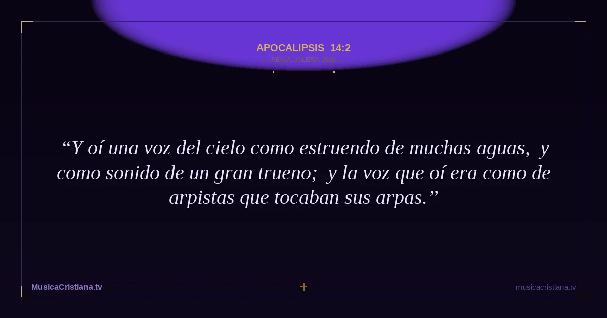 Apocalipsis 14:2 — Biblia Reina Valera 1960 — MusicaCristiana.tv