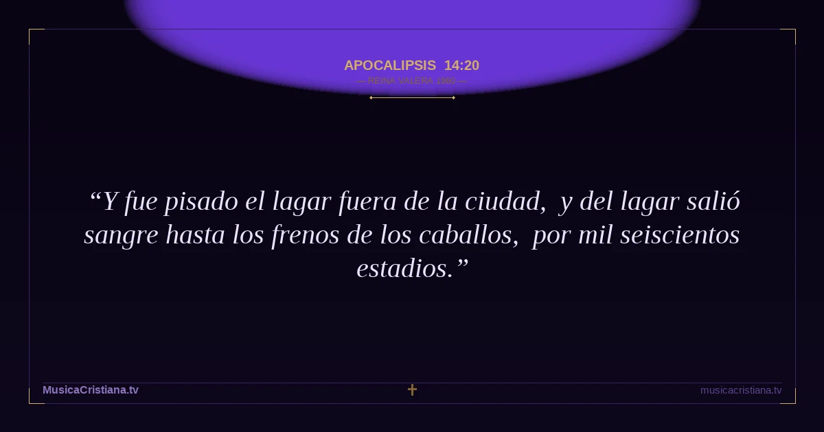Apocalipsis 14:20 — Biblia Reina Valera 1960 — MusicaCristiana.tv