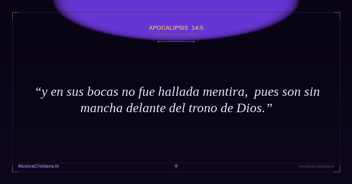 Apocalipsis 14:5 — Biblia Reina Valera 1960 — MusicaCristiana.tv