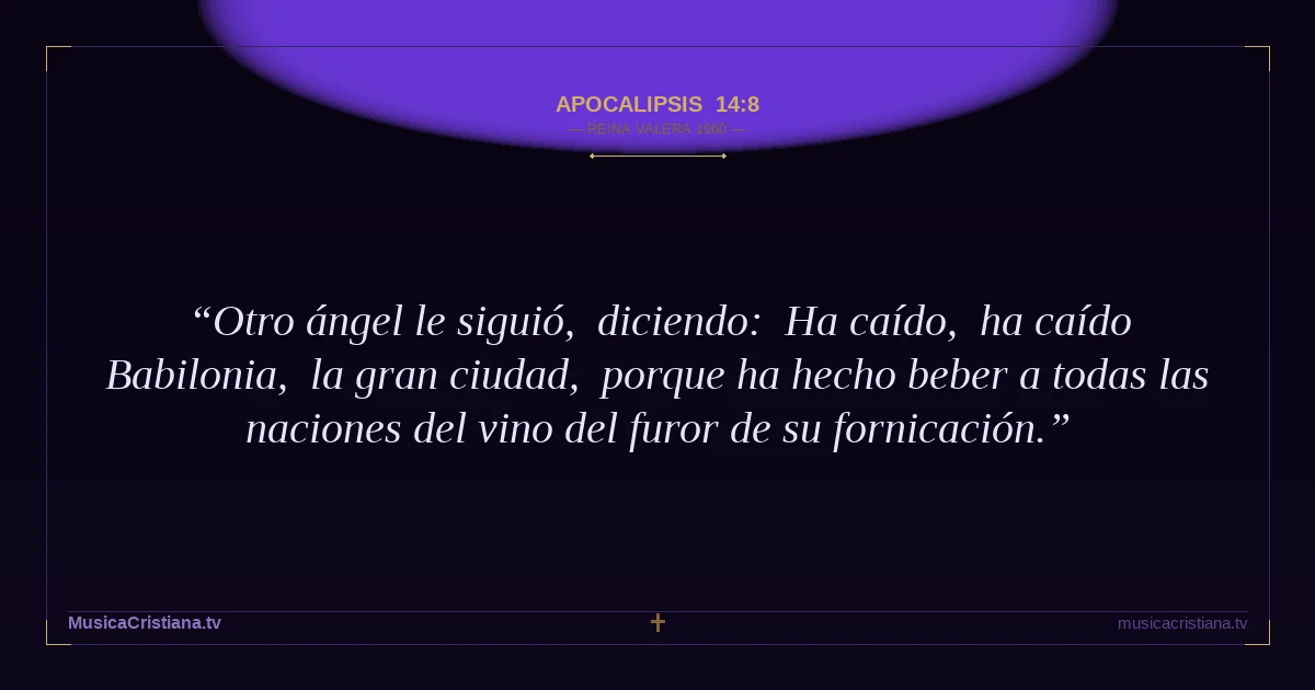 Apocalipsis 14:8 — Biblia Reina Valera 1960 — MusicaCristiana.tv