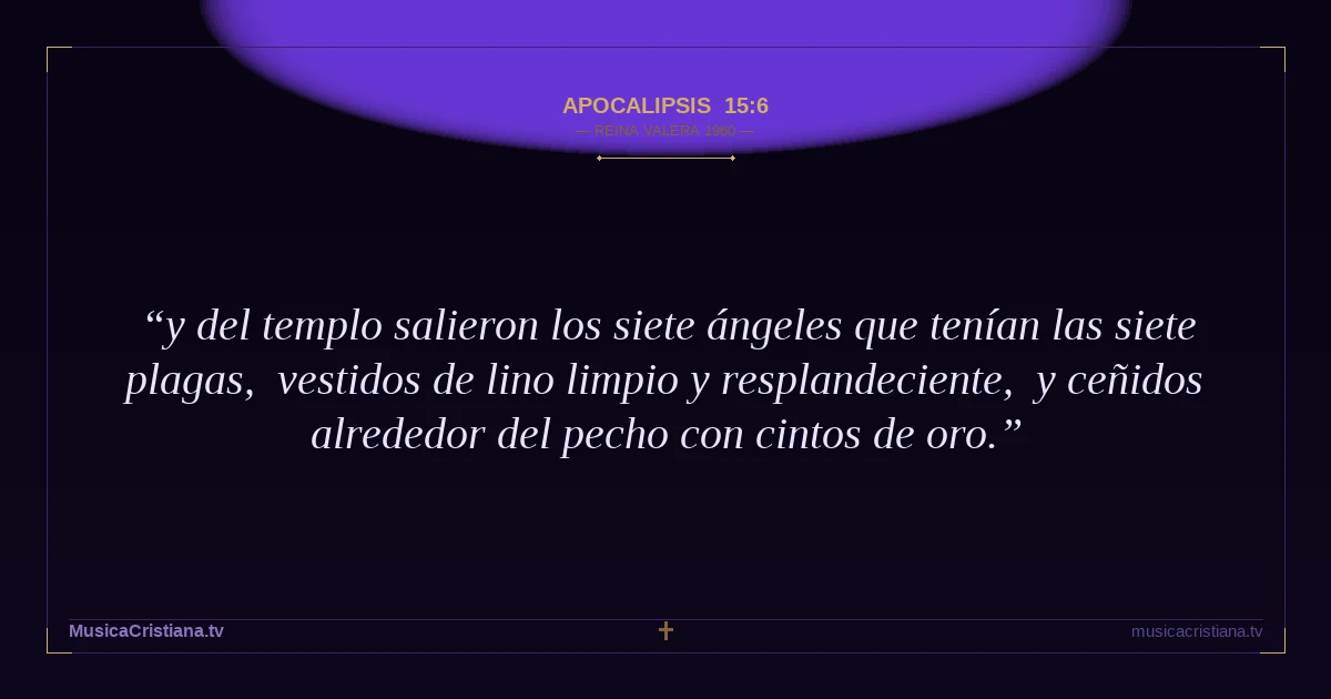 Apocalipsis 15:6 — Biblia Reina Valera 1960 — MusicaCristiana.tv