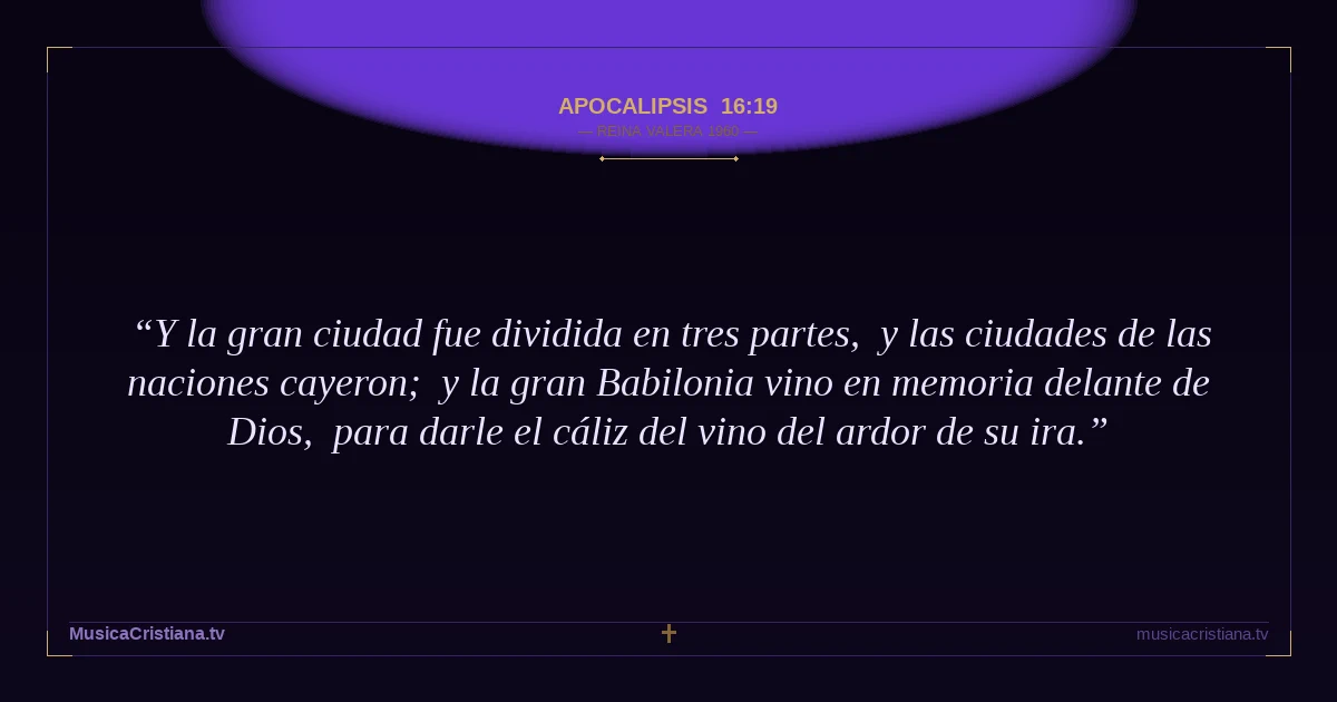 Apocalipsis 16:19 — Biblia Reina Valera 1960 — MusicaCristiana.tv