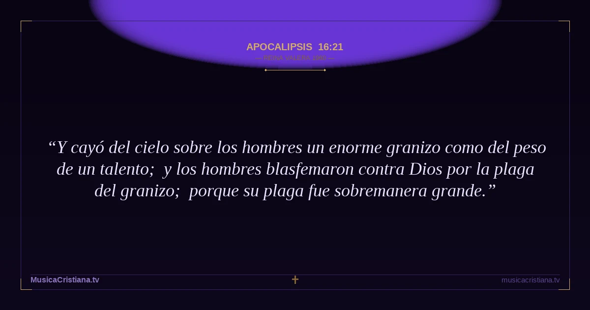 Apocalipsis 16:21 — Biblia Reina Valera 1960 — MusicaCristiana.tv