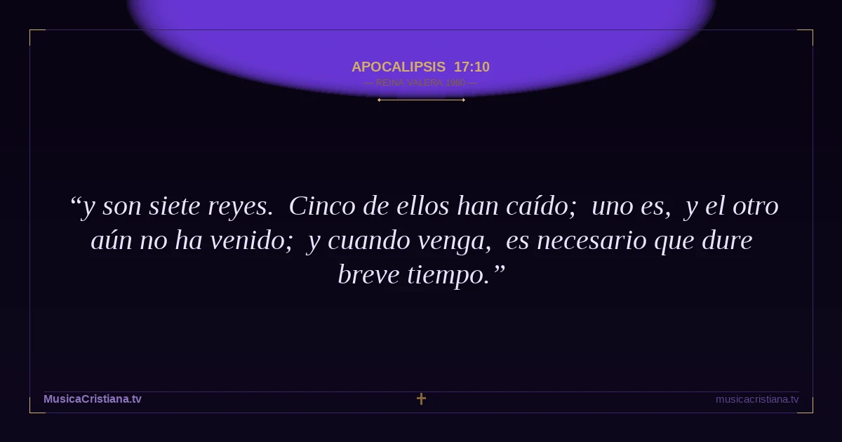 Apocalipsis 17:10 — Biblia Reina Valera 1960 — MusicaCristiana.tv