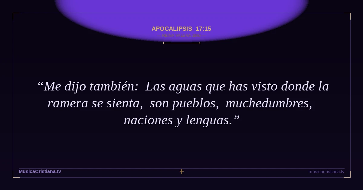 Apocalipsis 17:15 — Biblia Reina Valera 1960 — MusicaCristiana.tv