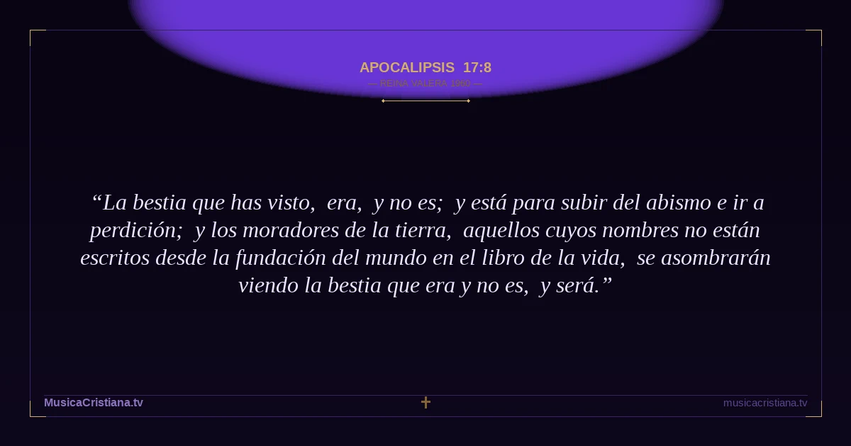 Apocalipsis 17:8 — Biblia Reina Valera 1960 — MusicaCristiana.tv