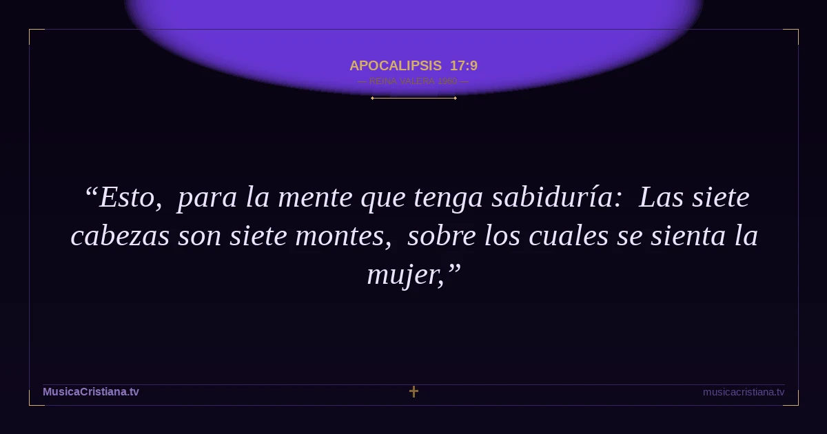 Apocalipsis 17:9 — Biblia Reina Valera 1960 — MusicaCristiana.tv
