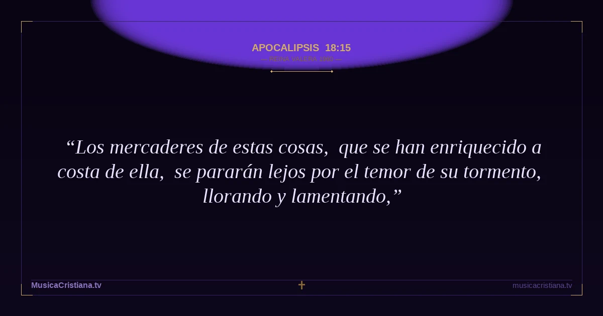 Apocalipsis 18:15 — Biblia Reina Valera 1960 — MusicaCristiana.tv
