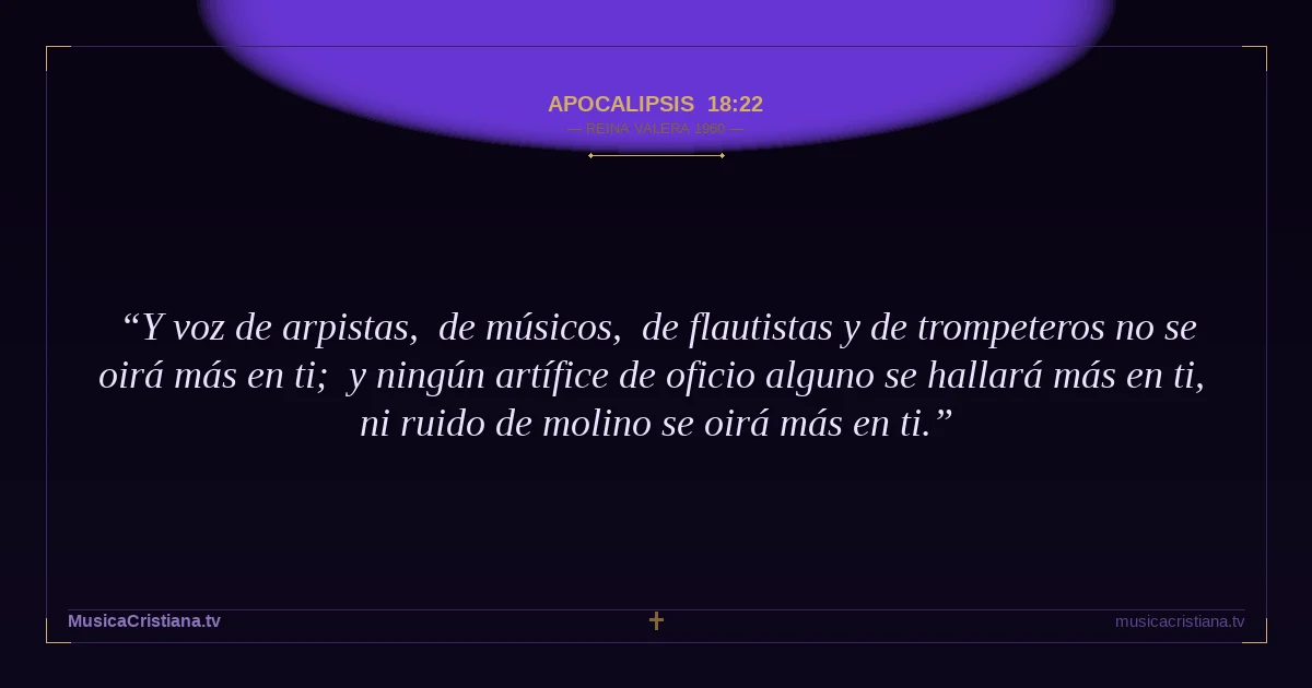Apocalipsis 18:22 — Biblia Reina Valera 1960 — MusicaCristiana.tv