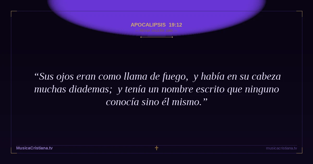 Apocalipsis 19:12 — Biblia Reina Valera 1960 — MusicaCristiana.tv