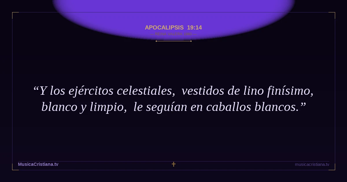 Apocalipsis 19:14 — Biblia Reina Valera 1960 — MusicaCristiana.tv