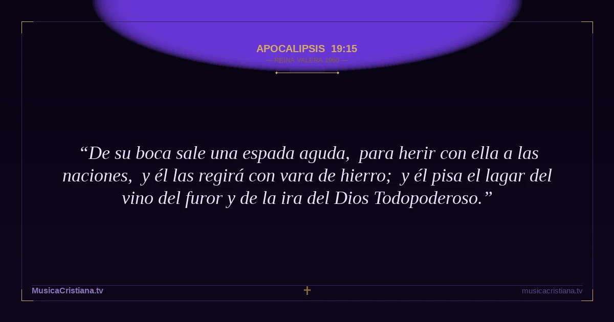 Apocalipsis 19:15 — Biblia Reina Valera 1960 — MusicaCristiana.tv