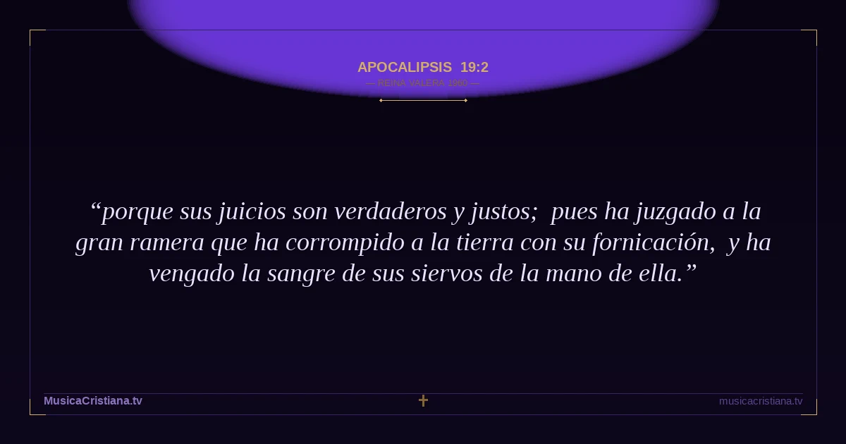 Apocalipsis 19:2 — Biblia Reina Valera 1960 — MusicaCristiana.tv