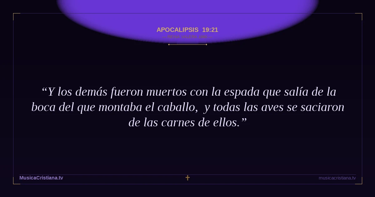 Apocalipsis 19:21 — Biblia Reina Valera 1960 — MusicaCristiana.tv