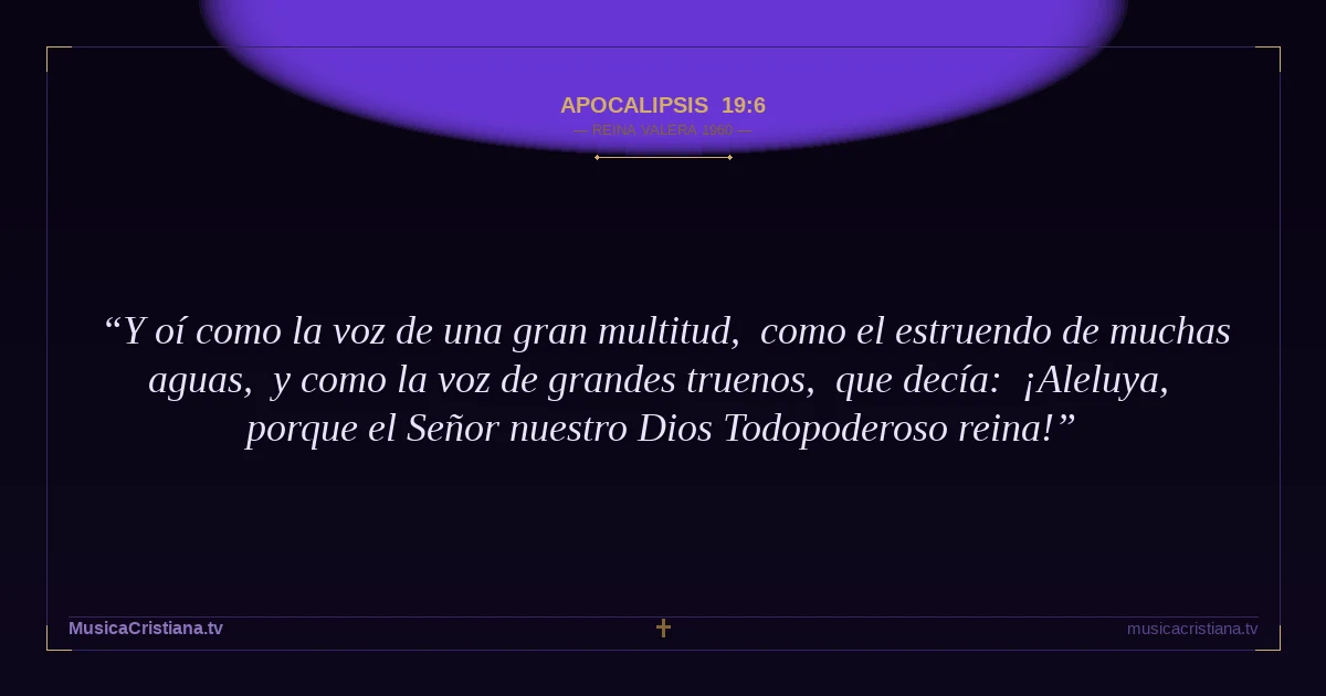 Apocalipsis 19:6 — Biblia Reina Valera 1960 — MusicaCristiana.tv