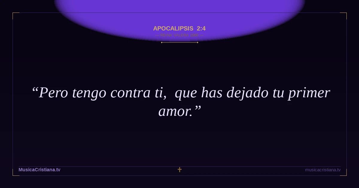 Apocalipsis 2:4 — Biblia Reina Valera 1960 — MusicaCristiana.tv