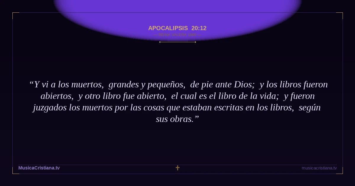 Apocalipsis 20:12 — Biblia Reina Valera 1960 — MusicaCristiana.tv