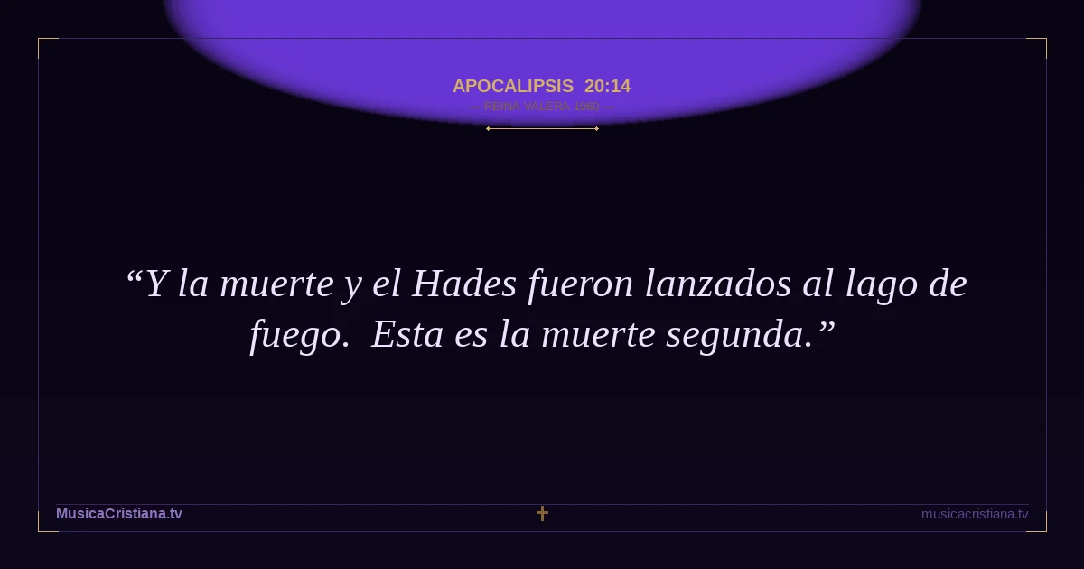 Apocalipsis 20:14 — Biblia Reina Valera 1960 — MusicaCristiana.tv