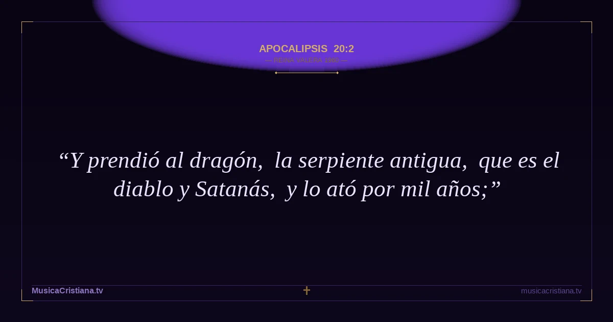 Apocalipsis 20:2 — Biblia Reina Valera 1960 — MusicaCristiana.tv
