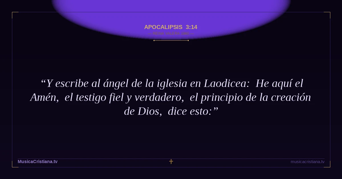 Apocalipsis 3:14 — Biblia Reina Valera 1960 — MusicaCristiana.tv
