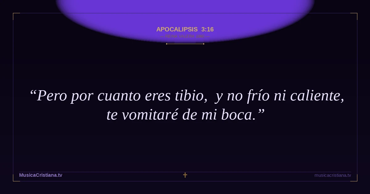 Apocalipsis 3:16 — Biblia Reina Valera 1960 — MusicaCristiana.tv