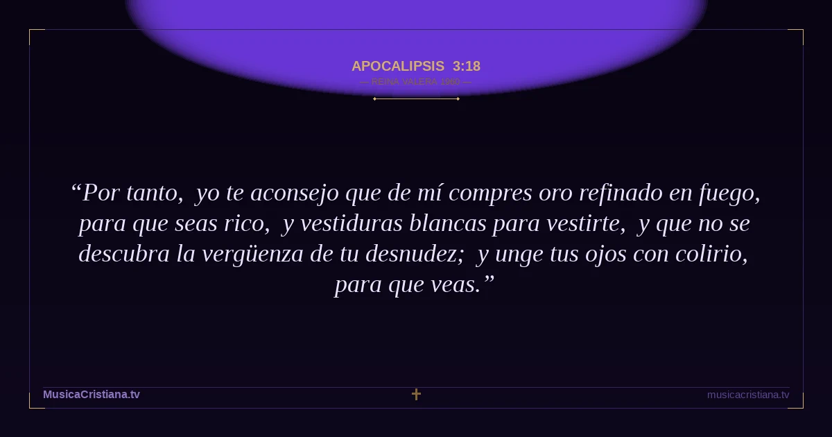 Apocalipsis 3:18 — Biblia Reina Valera 1960 — MusicaCristiana.tv