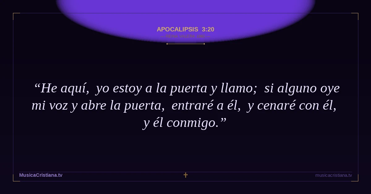 Apocalipsis 3:20 — Biblia Reina Valera 1960 — MusicaCristiana.tv
