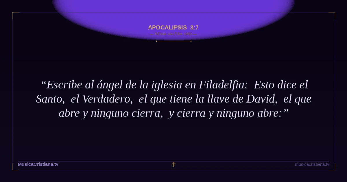Apocalipsis 3:7 — Biblia Reina Valera 1960 — MusicaCristiana.tv