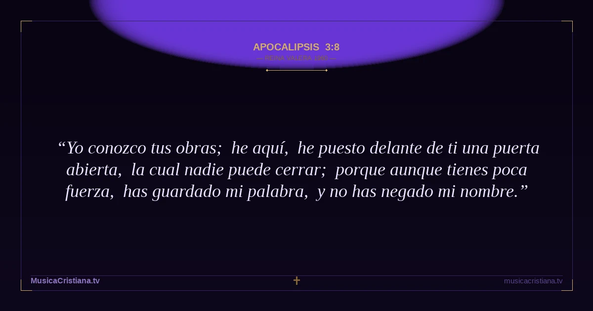 Apocalipsis 3:8 — Biblia Reina Valera 1960 — MusicaCristiana.tv