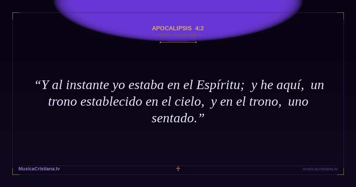 Apocalipsis 4:2 — Biblia Reina Valera 1960 — MusicaCristiana.tv
