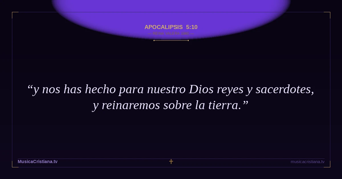 Apocalipsis 5:10 — Biblia Reina Valera 1960 — MusicaCristiana.tv