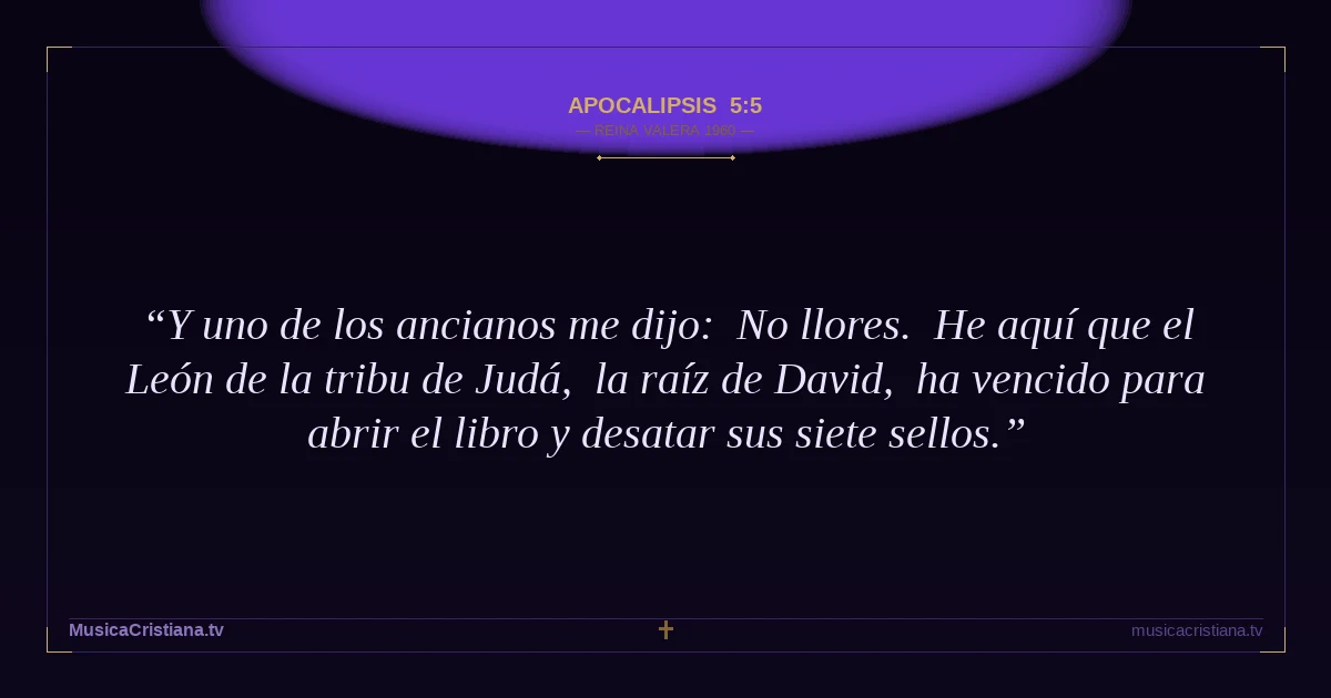 Apocalipsis 5:5 — Biblia Reina Valera 1960 — MusicaCristiana.tv