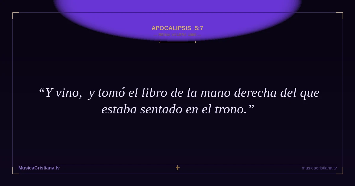 Apocalipsis 5:7 — Biblia Reina Valera 1960 — MusicaCristiana.tv