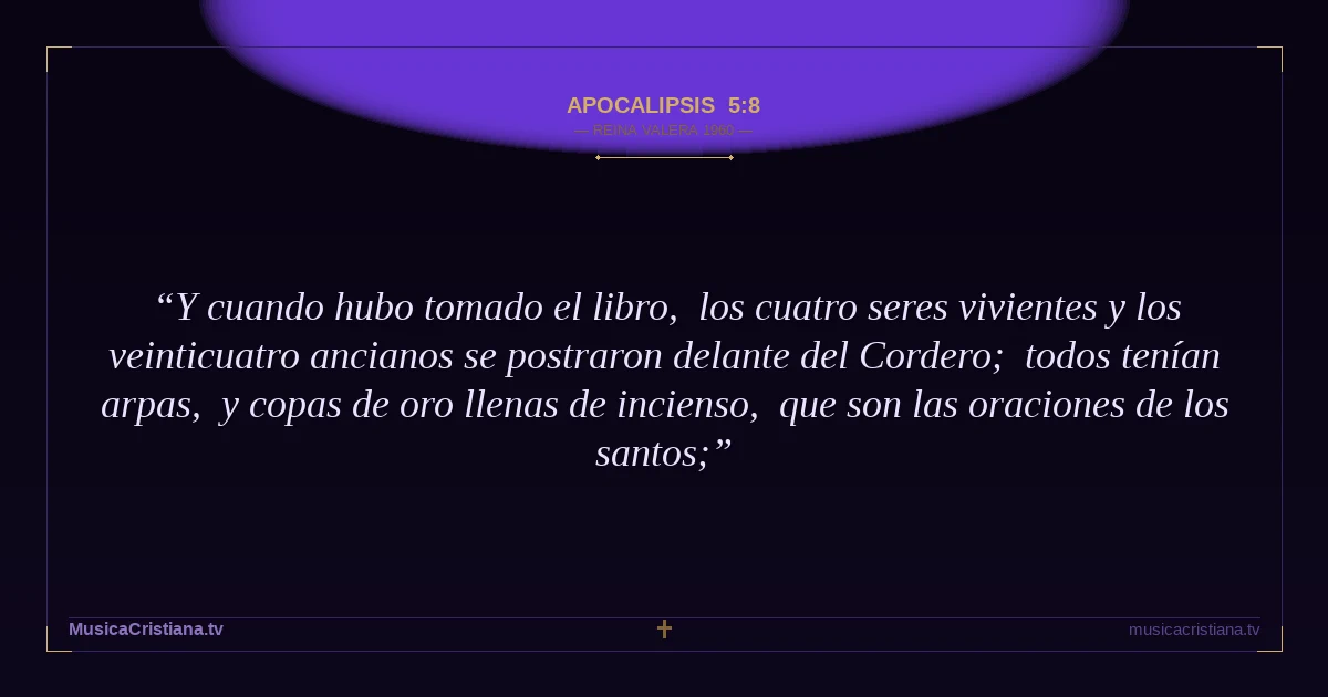 Apocalipsis 5:8 — Biblia Reina Valera 1960 — MusicaCristiana.tv