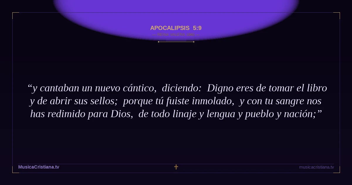 Apocalipsis 5:9 — Biblia Reina Valera 1960 — MusicaCristiana.tv