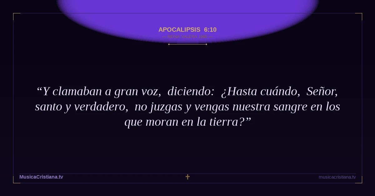Apocalipsis 6:10 — Biblia Reina Valera 1960 — MusicaCristiana.tv