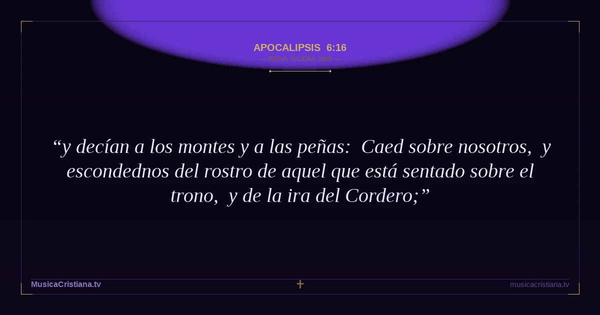 Apocalipsis 6:16 — Biblia Reina Valera 1960 — MusicaCristiana.tv